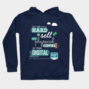 It is hard to sell any physical copies in this digital age Hoodie